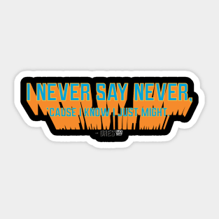 I never say never… Sticker